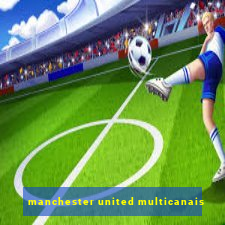 manchester united multicanais